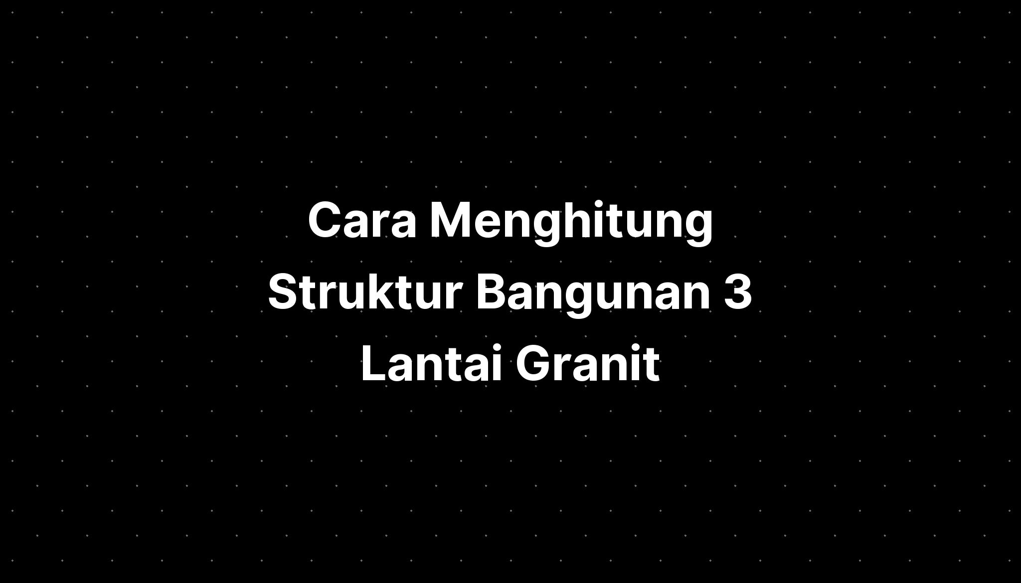 Cara Menghitung Struktur Bangunan 3 Lantai Berbagi St